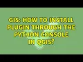 GIS How to install plugin through the python console in QGIS 2 Solutions