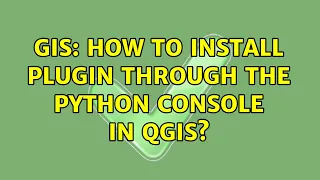 GIS How to install plugin through the python console in QGIS 2 Solutions