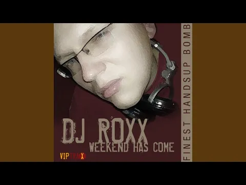 Clipe de Weekend has come (Killerwatt Hands Up Rmx) - Weekend has come Killerwatt Hands Up Rmx - Dj Roxx