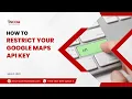 How to restrict Google Maps API Key