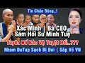 Download Lagu Xác Minh | Bà CEO Sám Hối Sư Minh Tuệ | Nhóm DuTup Sạch Đói Muốn Bỏ Hết Về Nước