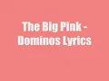 The Big Pink - Dominos Lyrics