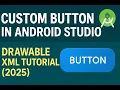 How to Create Custom Button Shape in Android Studio Drawable XML Tutorial 2025