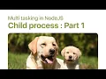 Multitasking in NodeJS Child process Part 1 - Spawn Exec