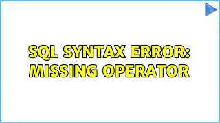SQL syntax error missing operator 2 Solutions