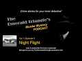 NIGHT FLIGHT - Episode 3 The Emerald Triangle s Murder Mystery Podcast Ad-free twist ending