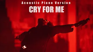 Cry For Me Acoustic Piano Version The Weeknd 
