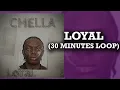 Chella - Loyal [30 Minutes Audio Loop]