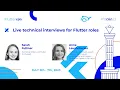 Live technical interviews for Flutter roles Anna Leushchenko and Sarah Fullmer FlutterCon