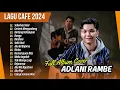 Download Lagu ADLANI RAMBE FULL ALBUM LAGU CAFFE POPULER 2023 | SEBERKAS SINAR | GERIMIS MENGUNDANG | BUNGA