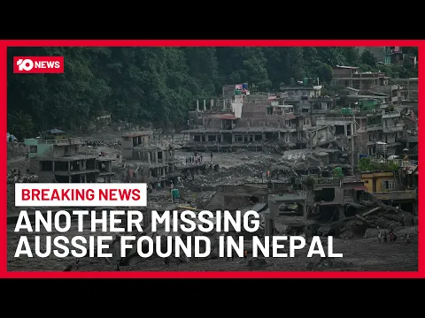 BREAKING: Another Australian Found Safe in Nepal Following Flooding Disaster | 10 News