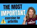 MOST important exercise to master if you have arthritis