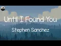 Download Lagu Stephen Sanchez - Until I Found You (Lyrics) | Ruth B., Ed Sheeran,... (MIX LYRICS)
