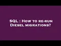 SQL How to re-run Diesel migrations