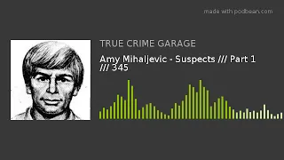 Amy Mihaljevic - Suspects Part 1 345
