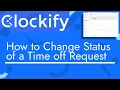 Clockify - How to Change Status of a Time off Request TopBizGuides