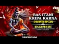 Download Lagu Bas Itni Kripa Karna | Shivratri Special Mix | Dj Saurabh Kre