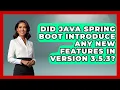 Did Java Spring Boot Introduce Any New Features in Version 3 5 3 - Server Logic Simplified
