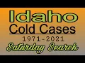 Missing Persons Cold Cases From Idaho 1971 - 2021 Saturday Search