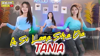 Download DJ A Su Lama Suka Dia - TANIA - THAILAND STYLE MP3