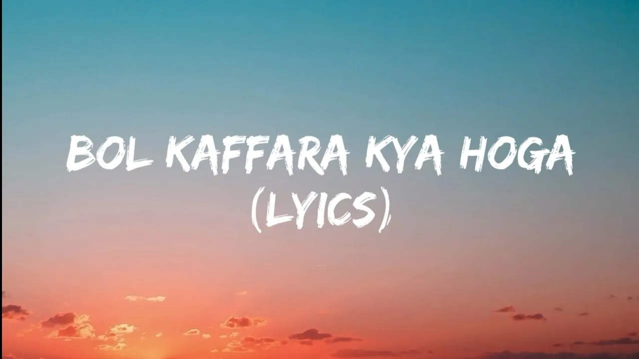 Bol Kaffara Kya Hoga (Lyrics) - Neha Kakkar & Farhan Sabri