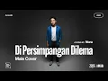 Lagu Nora • Di Persimpangan Dilema (Male Cover) • Acoustic Version