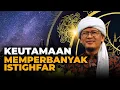 Download Lagu KEUTAMAAN MEMPERBANYAK ISTIGHFAR