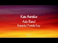 Download Lagu Kau Auraku - Ada Band - Karaoke (Female Key)