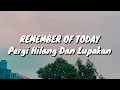 Download Lagu Remember Of Today - Pergi Hilang Dan Lupakan (Lirik)