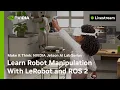 Learn Robot Manipulation with LeRobot and ROS 2 NVIDIA Jetson AI Lab