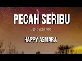 Download Lagu PECAH SERIBU - HAPPY ASMARA (LIRIK)