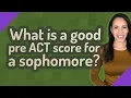 What is a good pre ACT score for a sophomore