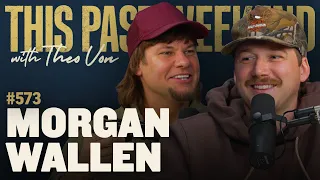 Morgan Wallen | This Past Weekend w/ Theo Von #573