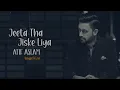 Jeeta Tha Jiske Liya | Atif Aslam Ai Cover