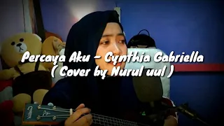 Download PERCAYA AKU - CHINTYA GABRIELLA ( Cover by Nurul Uul ) Ukulele version MP3