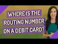 Where is the routing number on a debit card