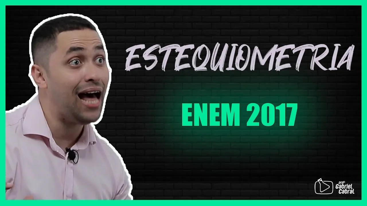 Estequiometria - ENEM 2017