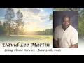 David Lee Martin - Going Home Service
