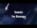 Download Lagu Semula-For Revenge (lirik)