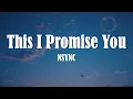 *NSYNC – This I Promise You (Lyrics) | This I Promise You