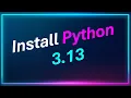 How To Install Python 3 13 0 on Windows 11