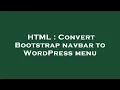 HTML Convert Bootstrap navbar to WordPress menu