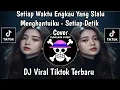 Lagu SETIAP DETIK ( HIJAU DAUN ) COVER CEWEK || SETIAP WAKTU ENGKAU YANG SELALU MENGHANTUIKU VIRAL TIKTOK