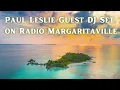 Paul Leslie Guest DJ Set on Radio Margaritaville