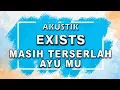 Download Lagu Exists - Masih Terserlah Ayu Mu( Karaoke | Akustik | Lirik )