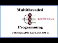Multithreaded Programming Threads API