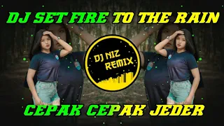 Download DJ SET FIRE TO THE RAIN ! CEPAK CEPAK JEDER MP3