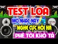 Lagu NHẠC Căng Chuẩn Khít, NHẠC TEST LOA 8D CỰC CHUẨN, Nhạc Sống Hòa Tấu Disco Remix Không Lời BASS CĂNG