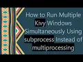 How to Run Multiple Kivy Windows Simultaneously Using subprocess Instead of multiprocessing