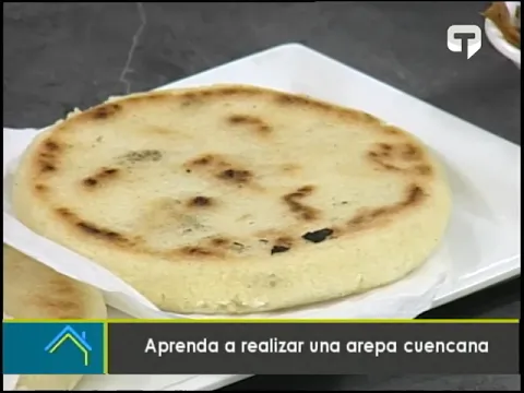 Aprenda a realizar una arepa cuencana